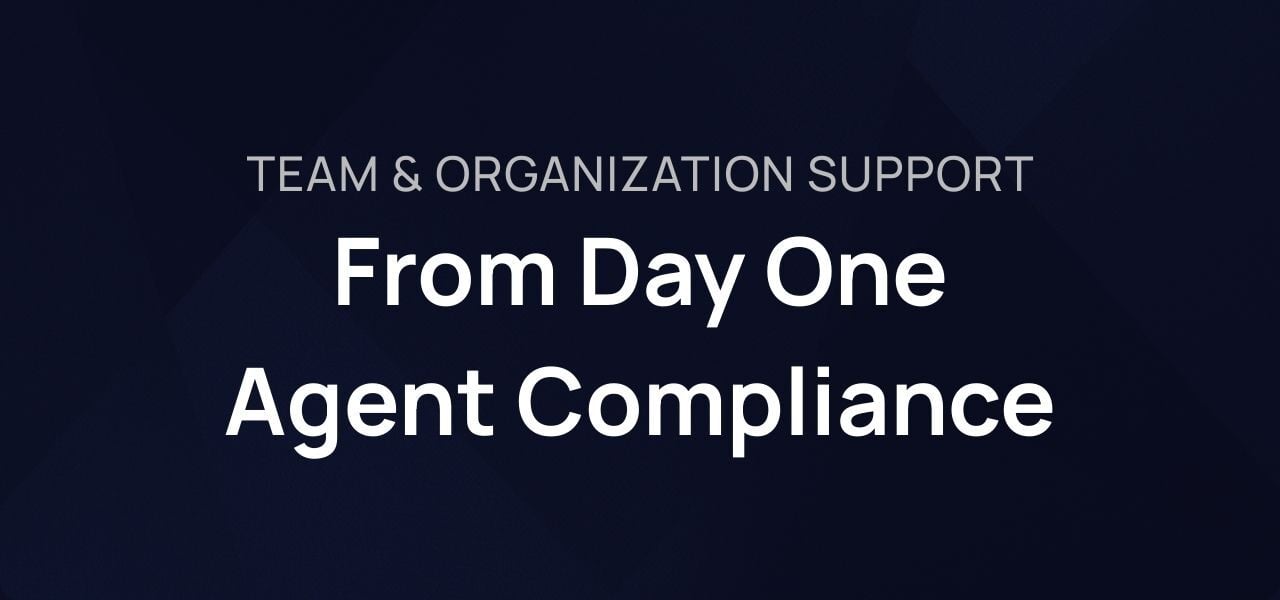 From Day One Agent Compliance